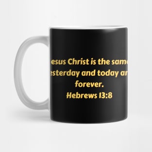 Bible Verse Hebrews 13:8 Mug